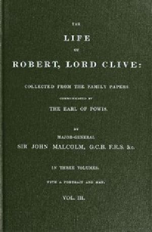 [Gutenberg 54848] • The Life of Robert, Lord Clive, Vol. 3 (of 3) / Collected from the Family Papers Communicated by the Earl of Powis